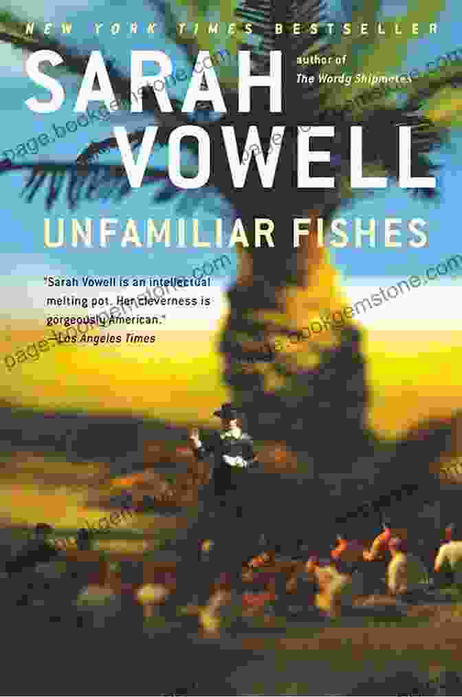 A Photograph Of The Cover Of Unfamiliar Fishes By Sarah Vowell Unfamiliar Fishes Sarah Vowell