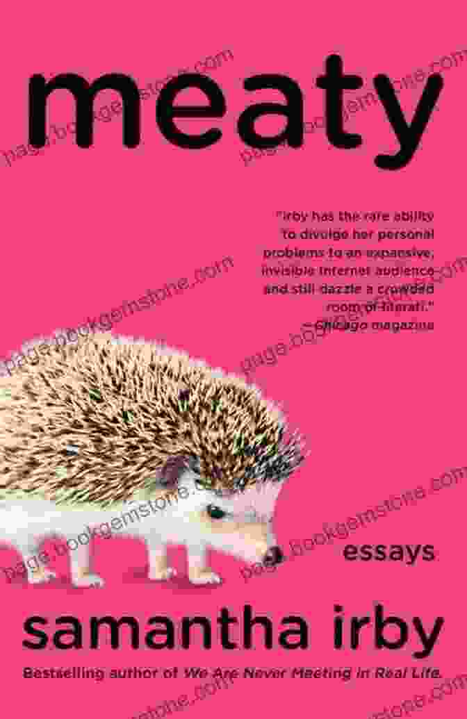 Meaty Essays, A Collection Of Essays By Samantha Irby, Explores Themes Of Life, Love, And Loss With Raw Honesty And Humor Meaty: Essays Samantha Irby