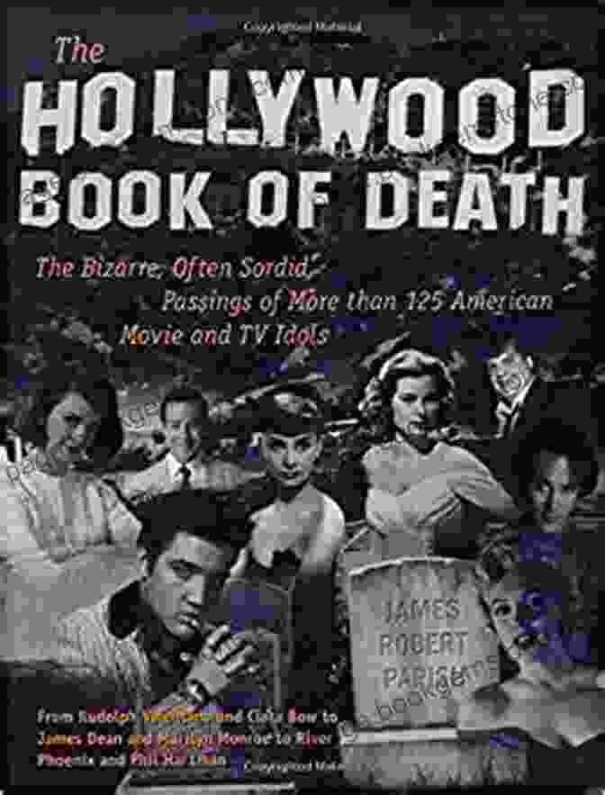 Michael Jackson The Hollywood Of Death: The Bizarre Often Sordid Passings Of More Than 125 American Movie And TV Idols