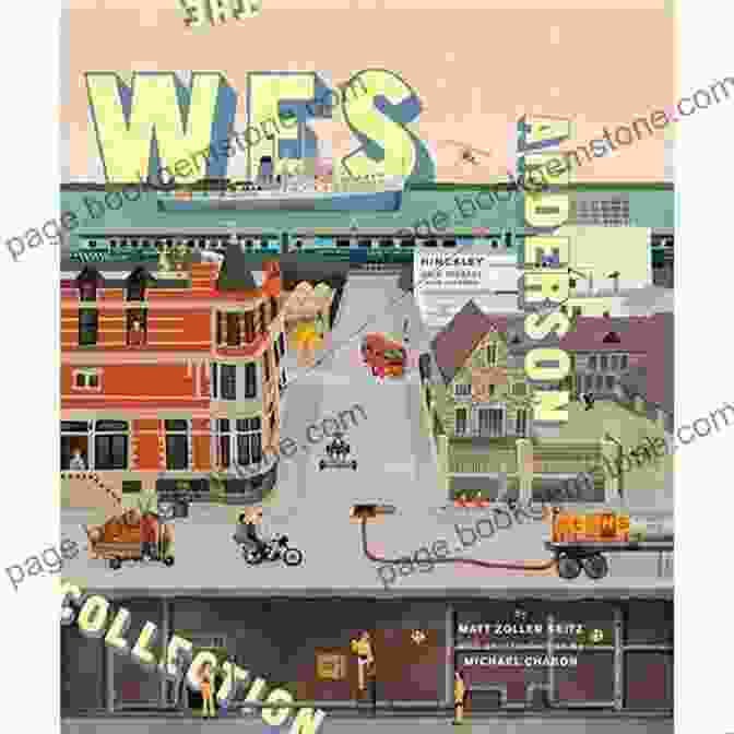 The Wes Anderson Collection Book By Matt Zoller Seitz The Wes Anderson Collection Matt Zoller Seitz