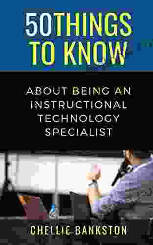 50 Things To Know About Being An Instructional Technology Specialist (50 Things To Know Becoming Series)