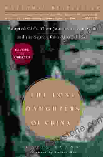 The Lost Daughters Of China: Adopted Girls Their Journey To America And The Search For A Missing Past: Adopted Girls Their Journey To America And The Search Fora Missing Past