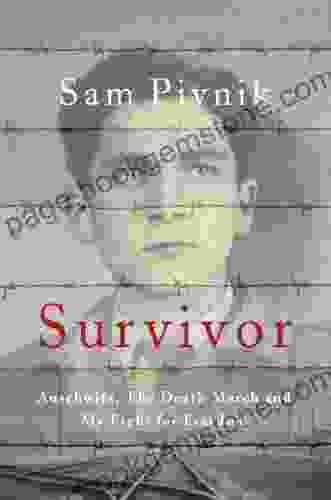 Survivor: Auschwitz The Death March And My Fight For Freedom