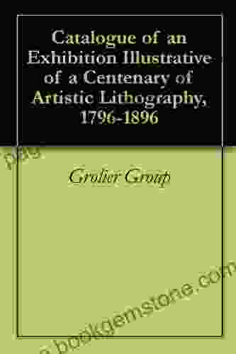 Catalogue Of An Exhibition Illustrative Of A Centenary Of Artistic Lithography 1796 1896