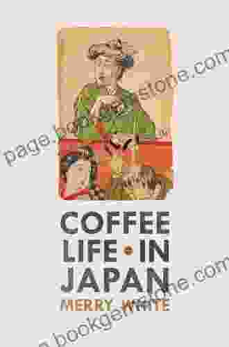 Coffee Life In Japan (California Studies In Food And Culture 36)
