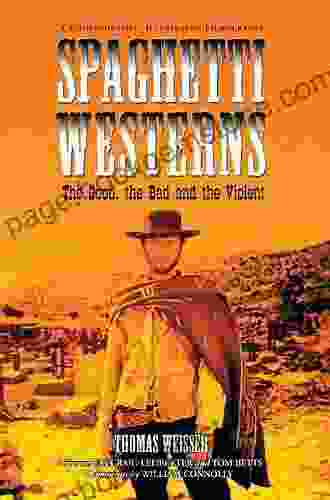 Spaghetti Westerns The Good The Bad And The Violent: A Comprehensive Illustrated Filmography Of 558 Eurowesterns And Their Personnel 1961 1977
