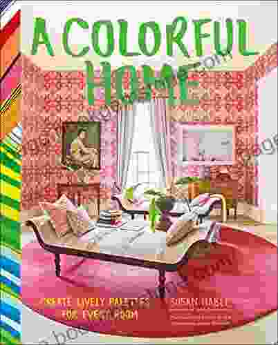 A Colorful Home: Create Lively Palettes For Every Room