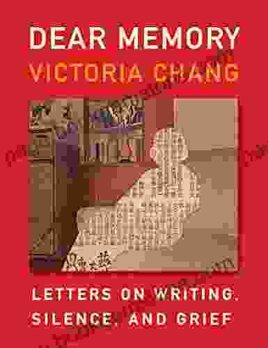 Dear Memory: Letters On Writing Silence And Grief