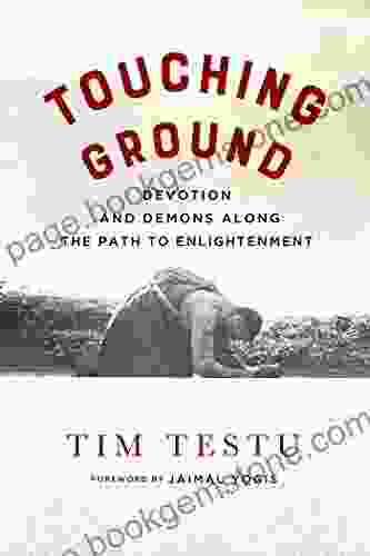 Touching Ground: Devotion And Demons Along The Path To Enlightenment
