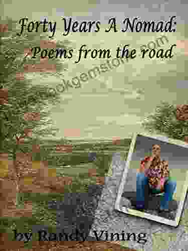 Forty Years A Nomad: Poems From The Road