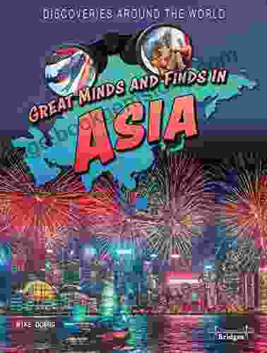 Discoveries Around The World: Great Minds And Finds In Asia Children S About History And Culture Grades 3 6 Leveled Readers (32 Pgs)
