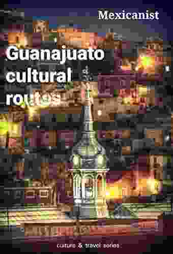 Guanajuato Cultural Routes Jean Paul Labourdette