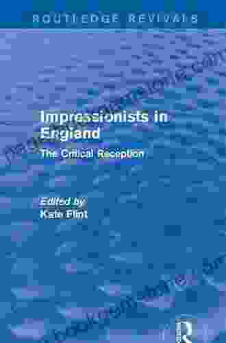 Impressionists In England (Routledge Revivals): The Critical Reception