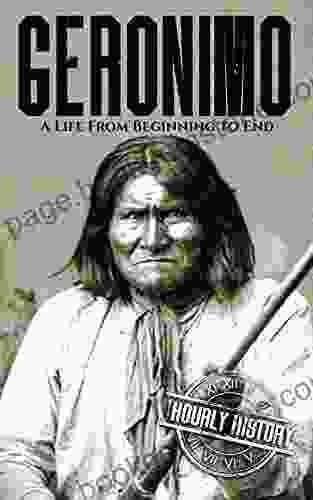 Geronimo: A Life From Beginning To End (Native American History)