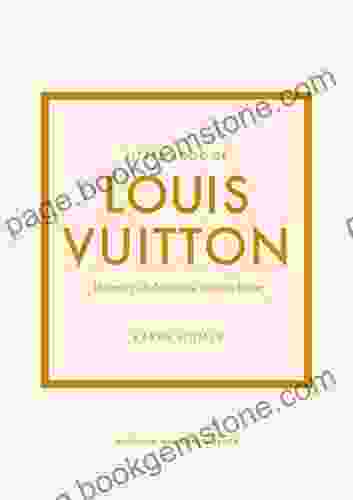 Little Of Louis Vuitton: The Story Of The Iconic Fashion House (Little Of Fashion 9)