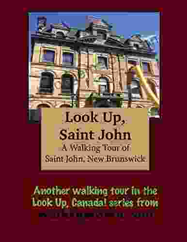 A Walking Tour Of Saint John New Brunswick (Look Up Canada Series)