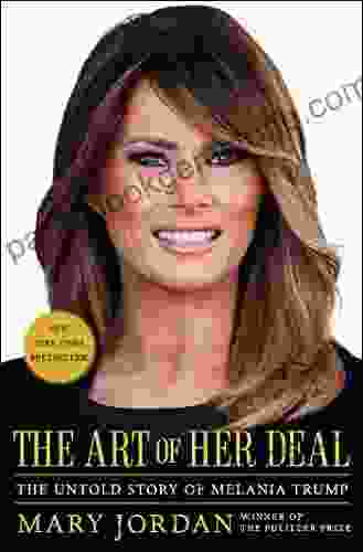The Art Of Her Deal: The Untold Story Of Melania Trump