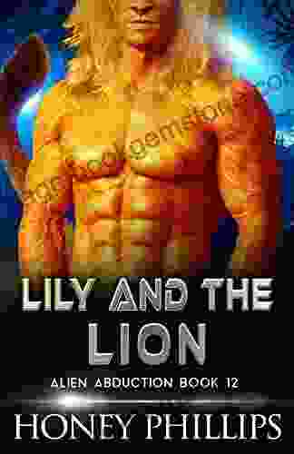 Lily And The Lion: A SciFi Alien Romance (Alien Abduction 12)