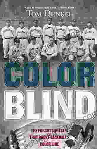 Color Blind: The Forgotten Team That Broke Baseball S Color Line