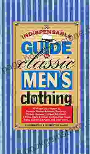 The Indispensable Guide To Classic Men S Clothing