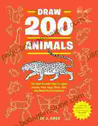 Draw 200 Animals: The Step By Step Way To Draw Horses Cats Dogs Birds Fish And Many More Creatures