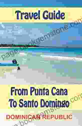 Travel Guide From Punta Cana To Santo Domingo