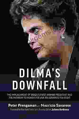 Dilma S Downfall: The Impeachment Of Brazil S First Woman President And The Pathway To Power For Jair Bolsonaro S Far Right