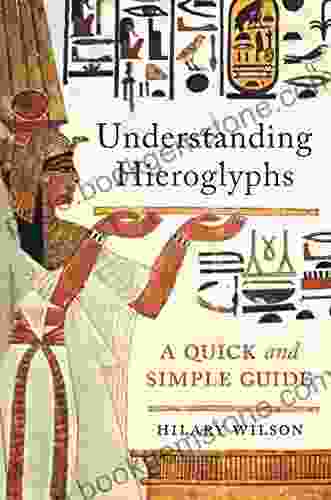 Understanding Hieroglyphs: A Quick And Simple Guide