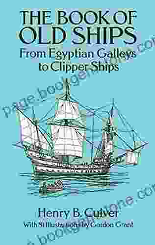 The Of Old Ships: From Egyptian Galleys To Clipper Ships (Dover Maritime)