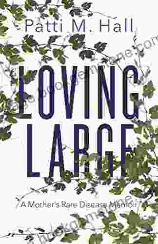 Loving Large: A Mother S Rare Disease Memoir