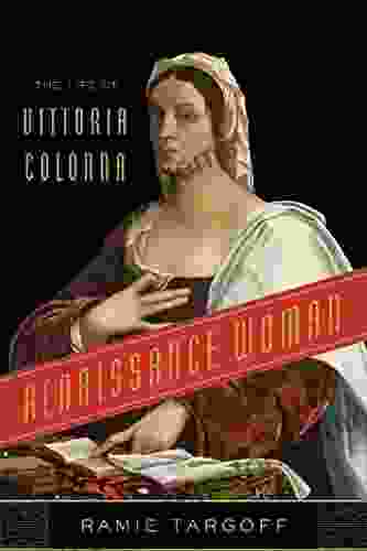 Renaissance Woman: The Life Of Vittoria Colonna