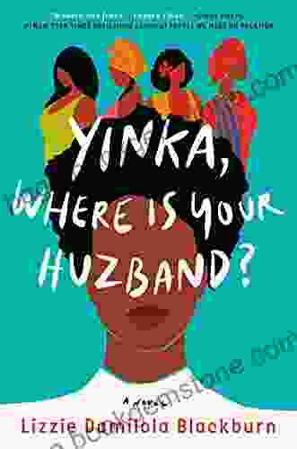 Yinka Where Is Your Huzband?: A Novel